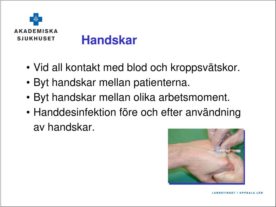 Byt handskar mellan patienterna.