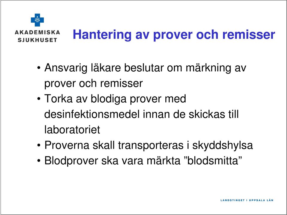 desinfektionsmedel innan de skickas till laboratoriet Proverna