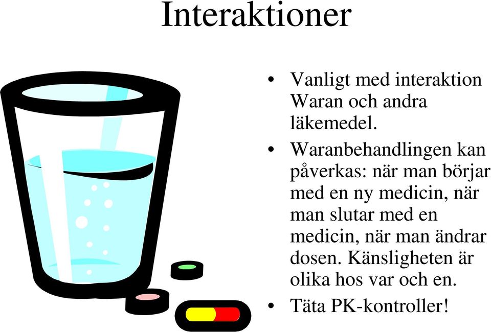 Waranbehandlingen kan påverkas: när man börjar med en ny