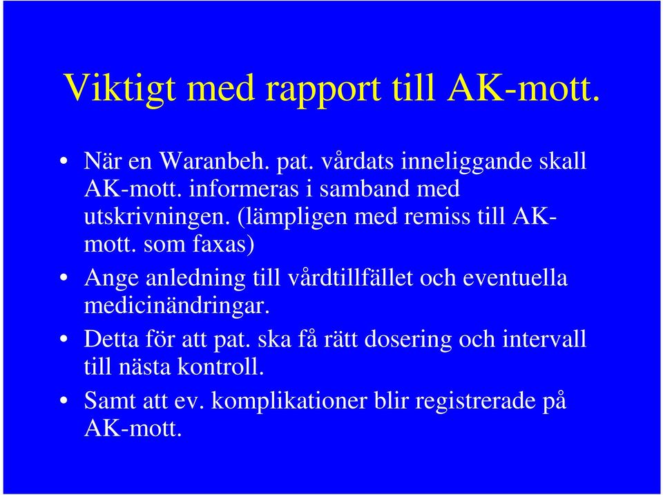 som faxas) Ange anledning till vårdtillfället och eventuella medicinändringar.