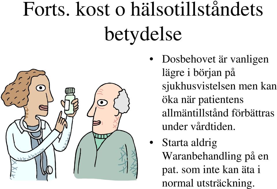 lägre i början på sjukhusvistelsen men kan öka när patientens