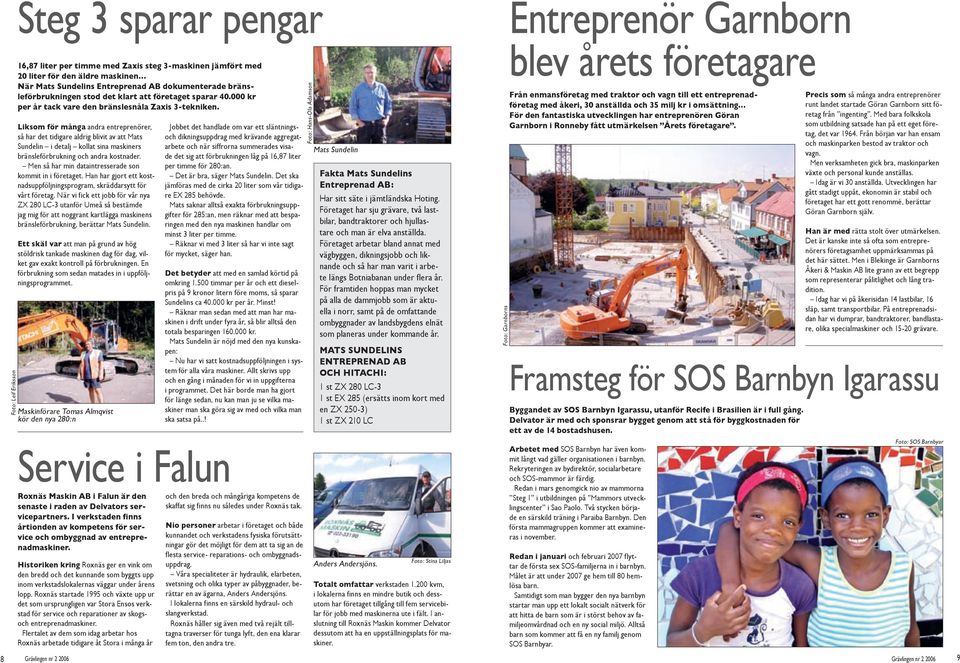 Liksom för många andra entreprenörer, så har det tidigare aldrig blivit av att Mats Sundelin i detalj kollat sina maskiners bränsleförbrukning och andra kostnader.