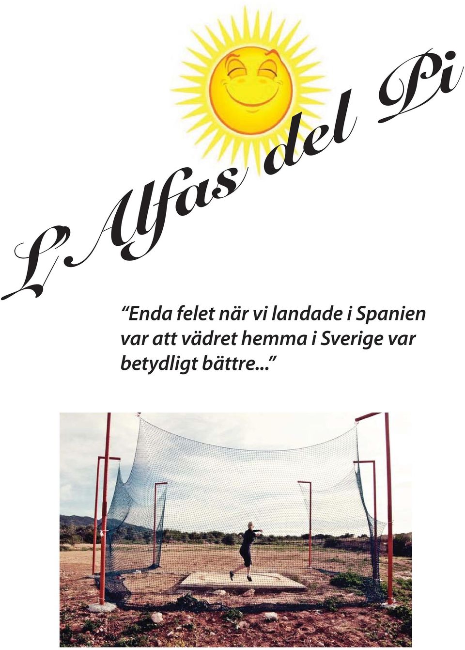 var att vädret hemma i