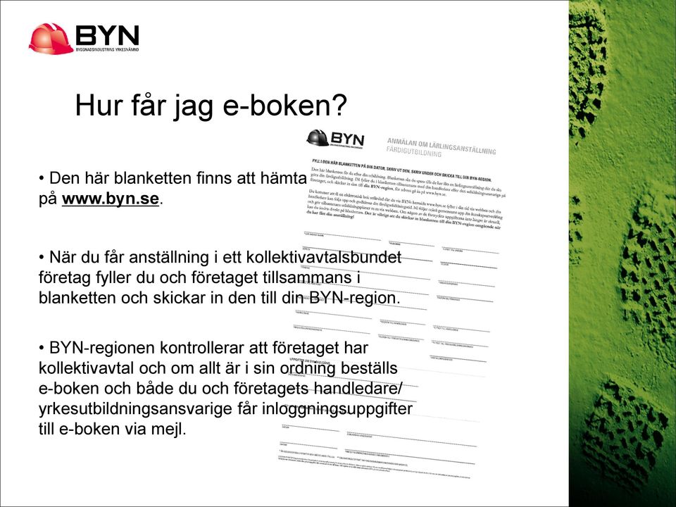 och skickar in den till din BYN-region.