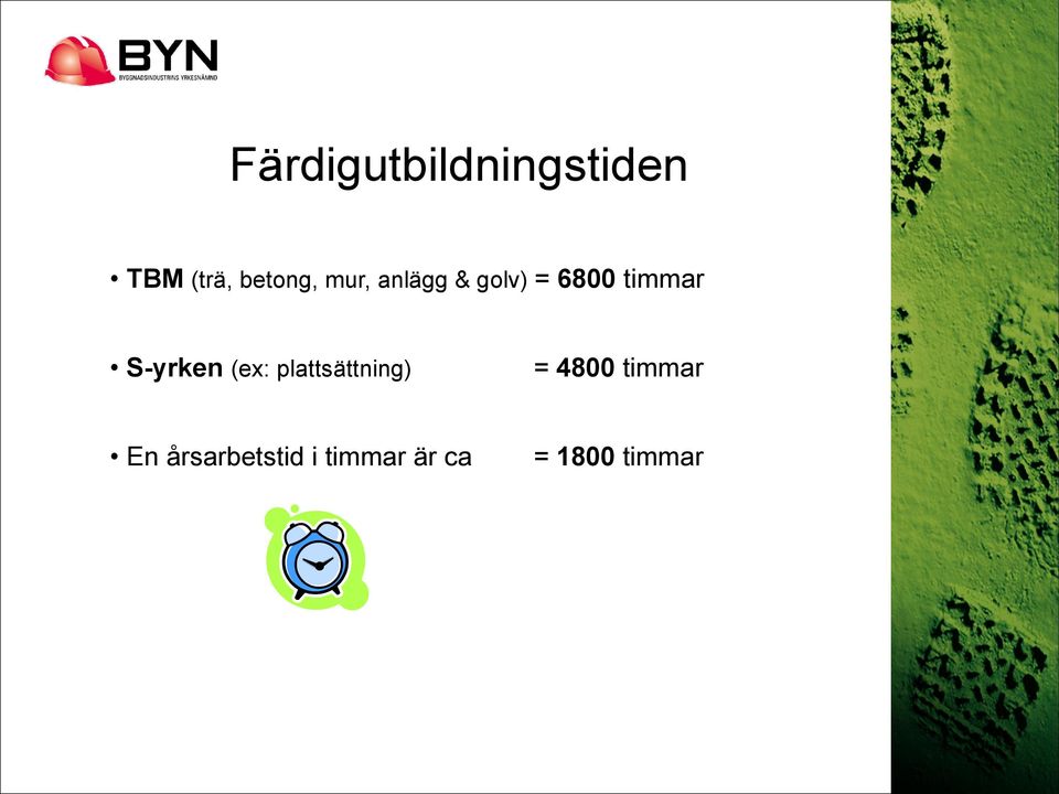 S-yrken (ex: plattsättning) = 4800
