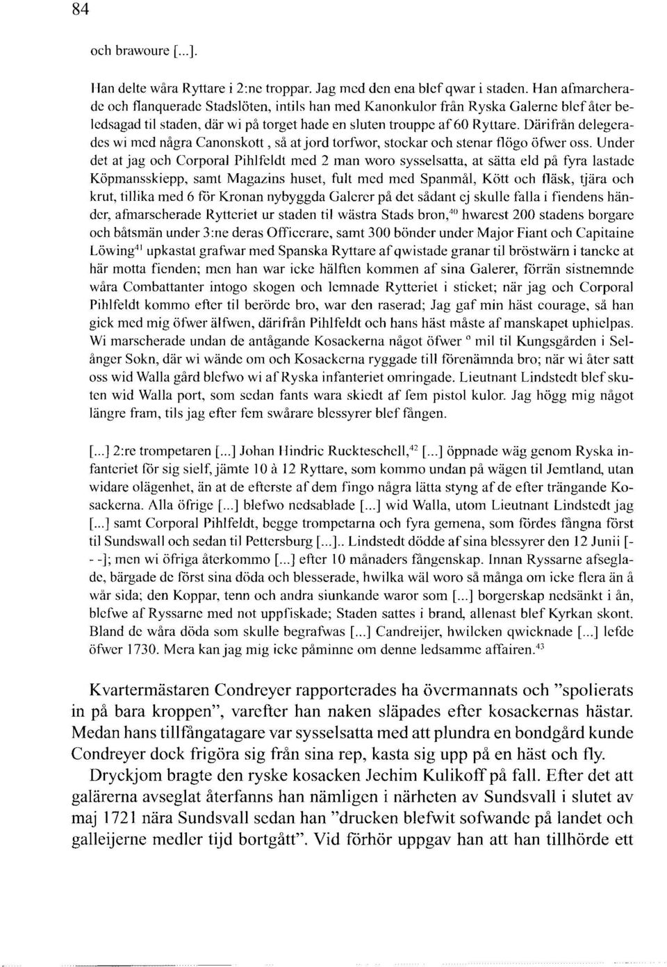 Därifrån delegerades w i med några Cananskott, så at jord torfwor, stockar och stenar flögo öfwer oss.