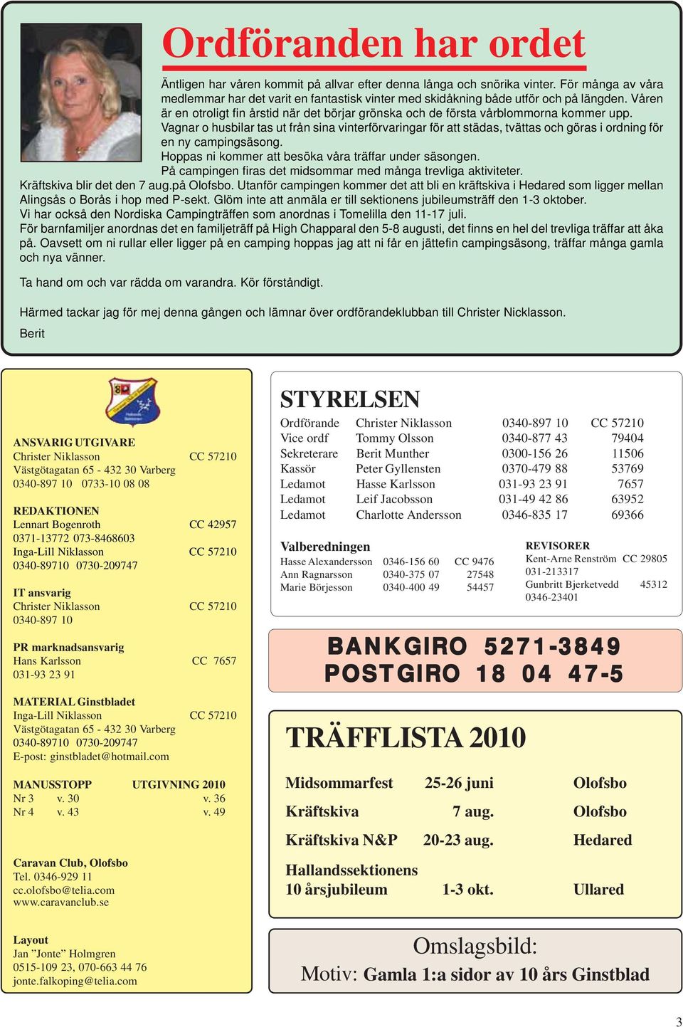 Vagnar o husbilar tas ut från sina vinterförvaringar för att städas, tvättas och göras i ordning för en ny campingsäsong. Hoppas ni kommer att besöka våra träffar under säsongen.