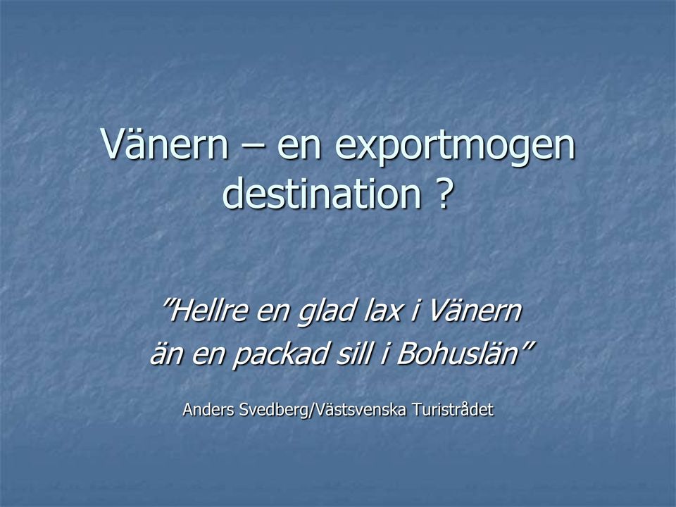 Hellre en glad lax i Vänern än