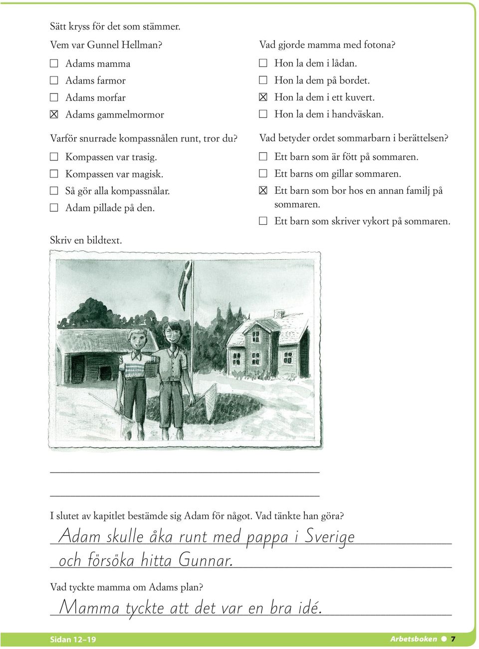 Ett barn som är fött på sommaren. Kompassen var magisk. Ett barns om gillar sommaren. Så gör alla kompassnålar. Adam pillade på den. barn som bor hos en annan familj på ± Ett sommaren.