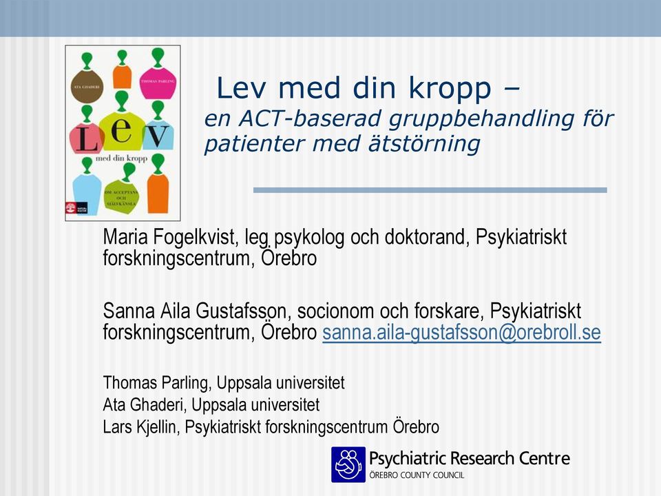 forskare, Psykiatriskt forskningscentrum, Örebro sanna.aila-gustafsson@orebroll.
