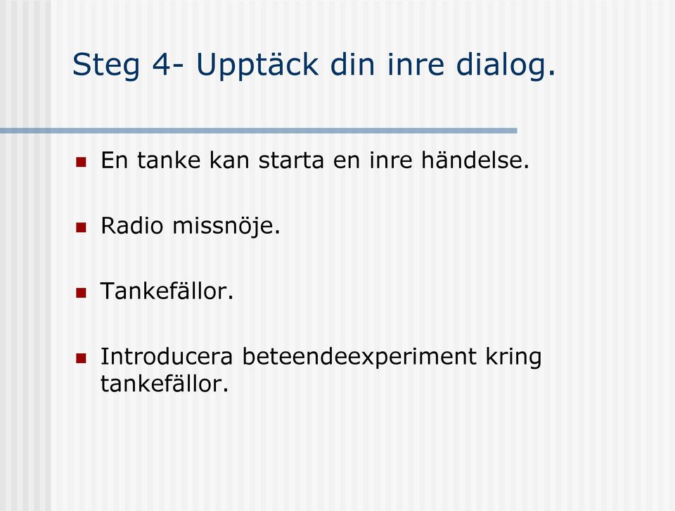 Radio missnöje. Tankefällor.