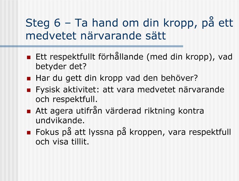 Fysisk aktivitet: att vara medvetet närvarande och respektfull.
