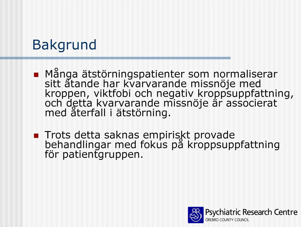 detta kvarvarande missnöje är associerat med återfall i ätstörning.