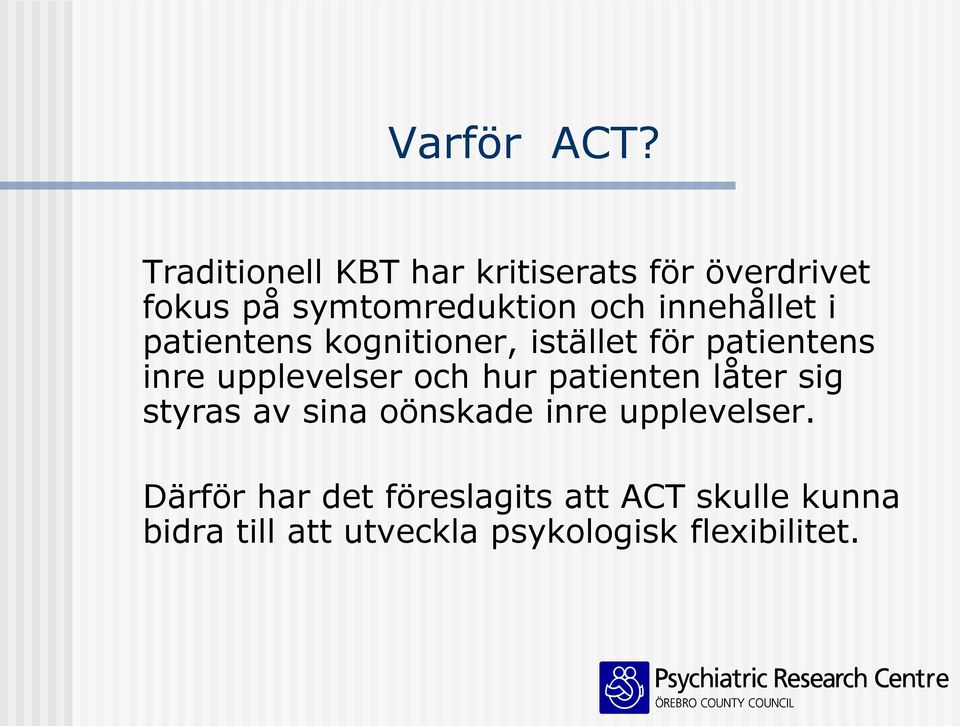 innehållet i patientens kognitioner, istället för patientens inre upplevelser och