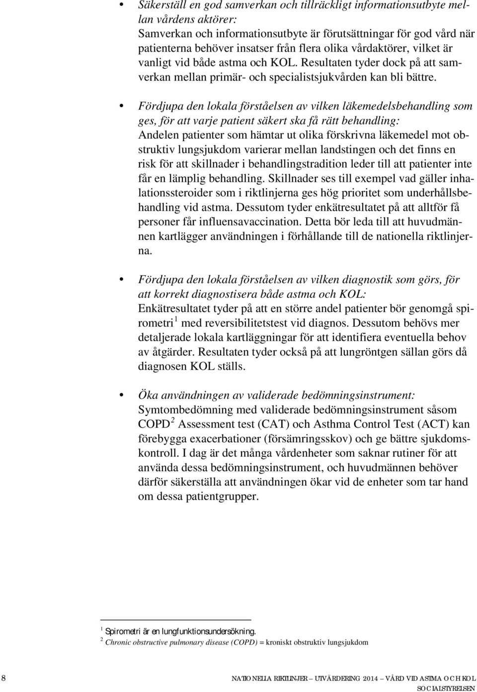 Fördjupa den lokala förståelsen av vilken läkemedelsbehandling som ges, för att varje patient säkert ska få rätt behandling: Andelen patienter som hämtar ut olika förskrivna läkemedel mot obstruktiv