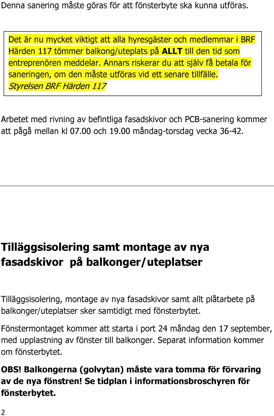 Annars riskerar du att själv få betala för saneringen, om den måste utföras vid ett senare tillfälle.