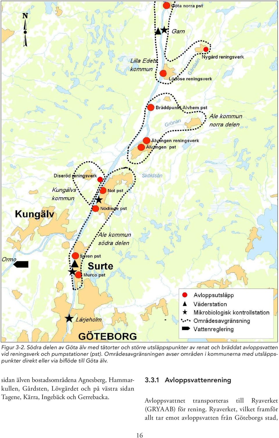 Områdesavgränsningen avser områden i kommunerna med utsläppspunkter direkt eller via biflöde till Göta älv.
