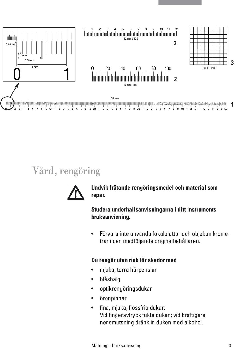Studera underhållsanvisningarna i ditt instruments bruksanvisning.