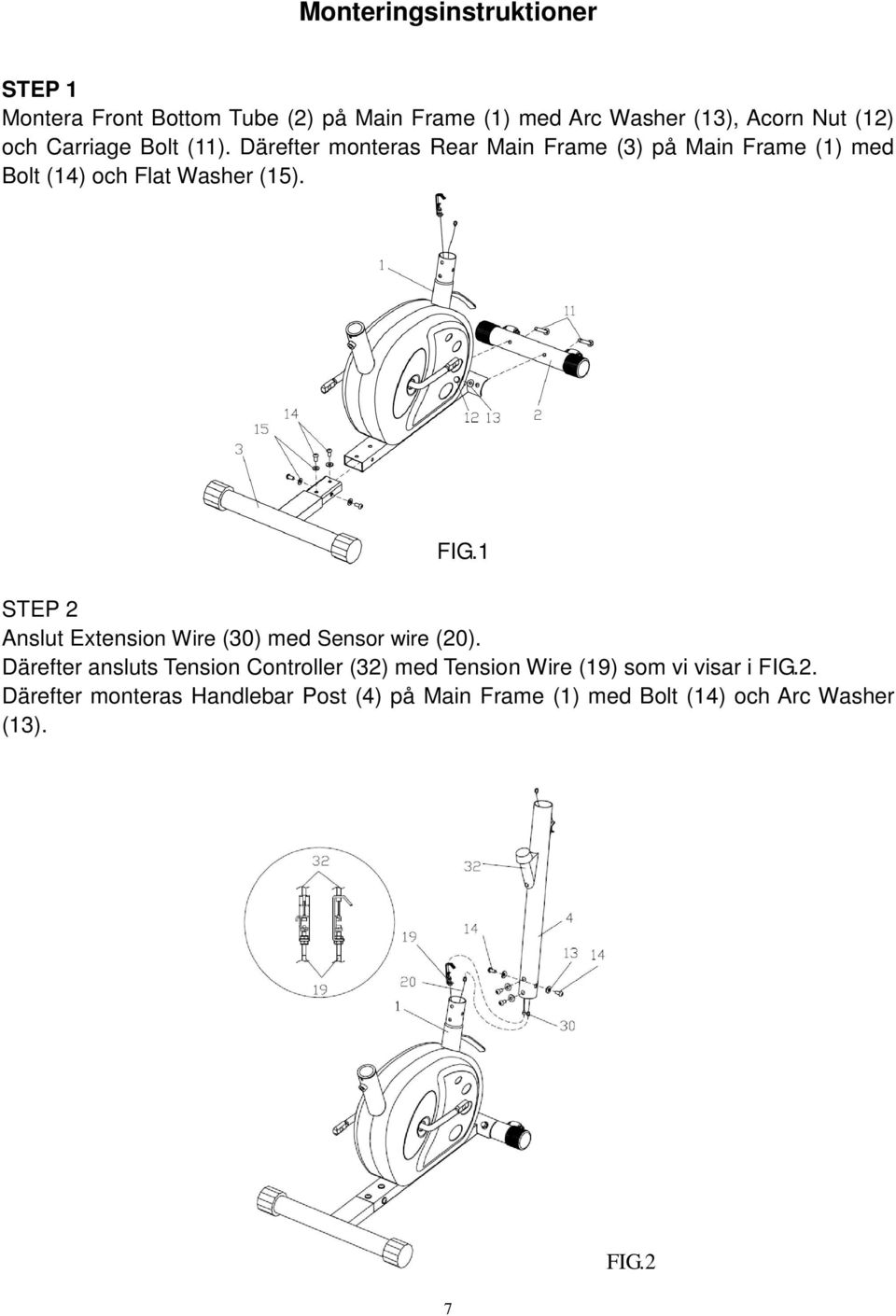 1 STEP 2 Anslut Extension Wire (30) med Sensor wire (20).