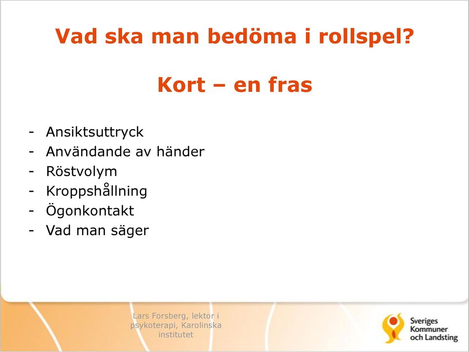 Användande av händer - Röstvolym -
