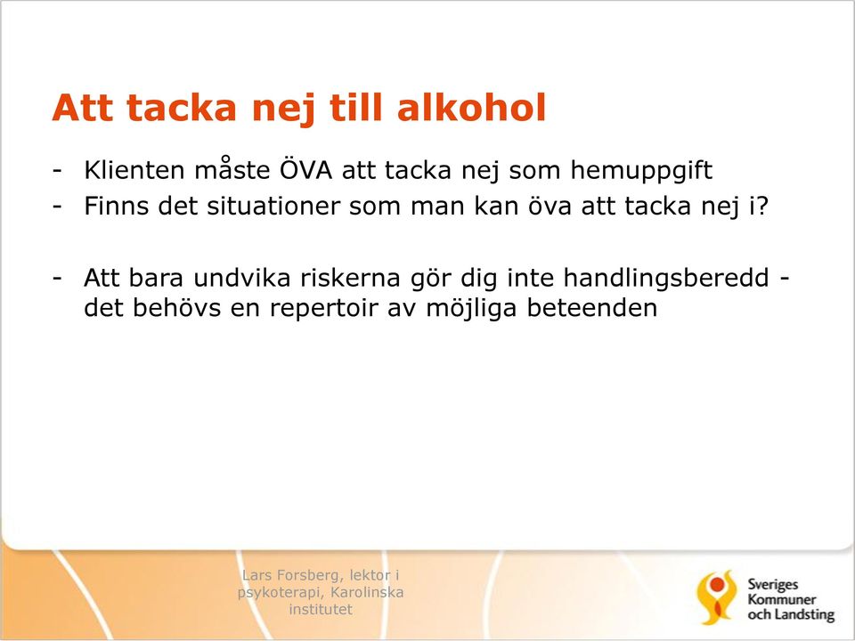 att tacka nej i?