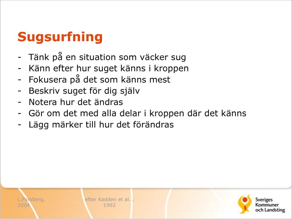 själv - Notera hur det ändras - Gör om det med alla delar i kroppen där det