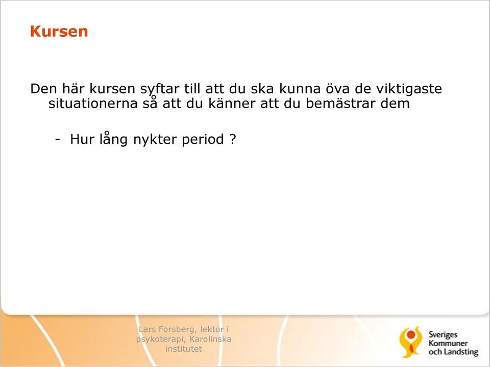 situationerna så att du känner att