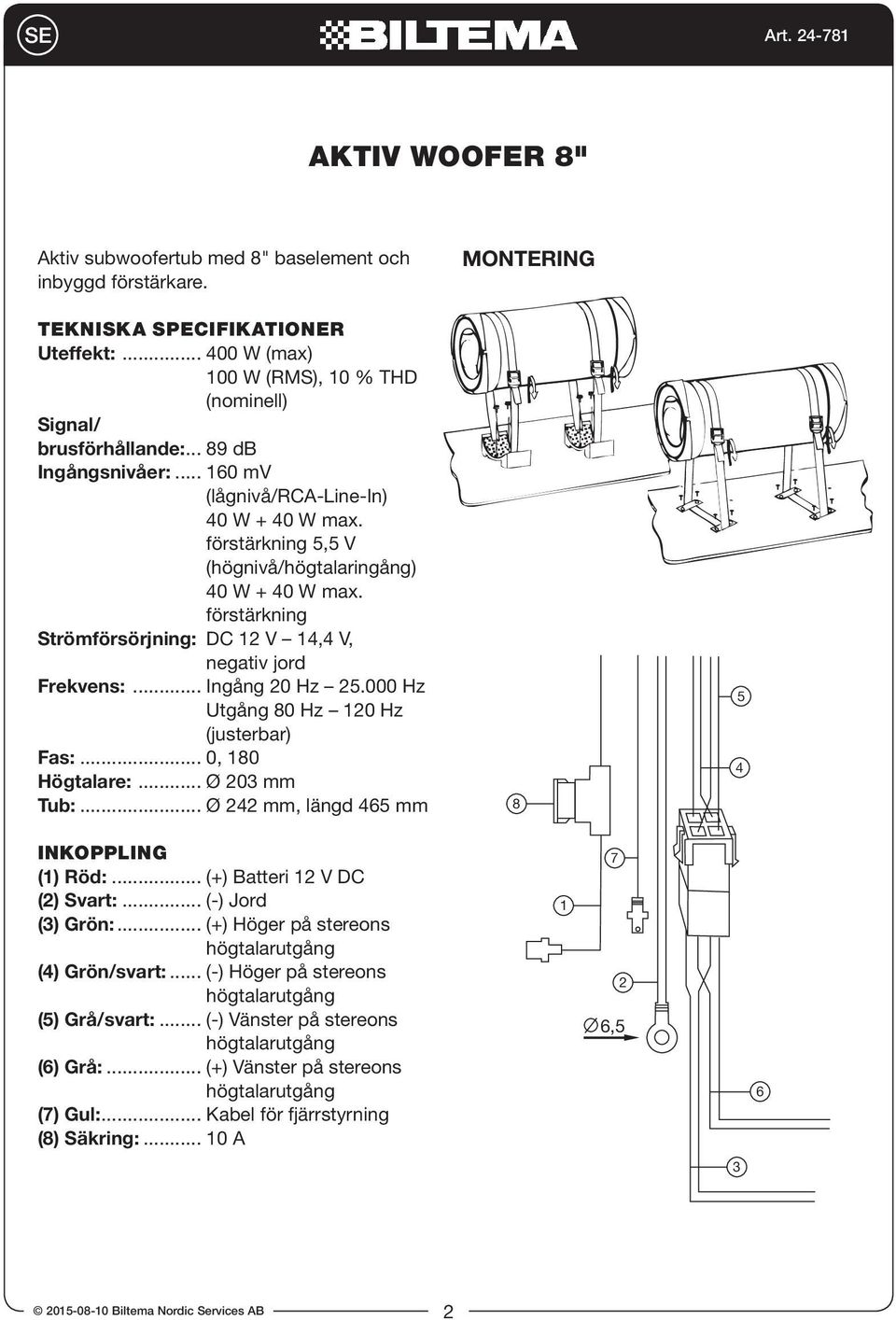 .. Ingång 0 Hz.000 Hz Utgång 0 Hz 0 Hz (justerbar) Fas:... 0, 0 Högtalare:... Ø 0 mm Tub:... Ø mm, längd mm INKOPPLING () Röd:... (+) Batteri V DC () Svart:... (-) Jord () Grön:.