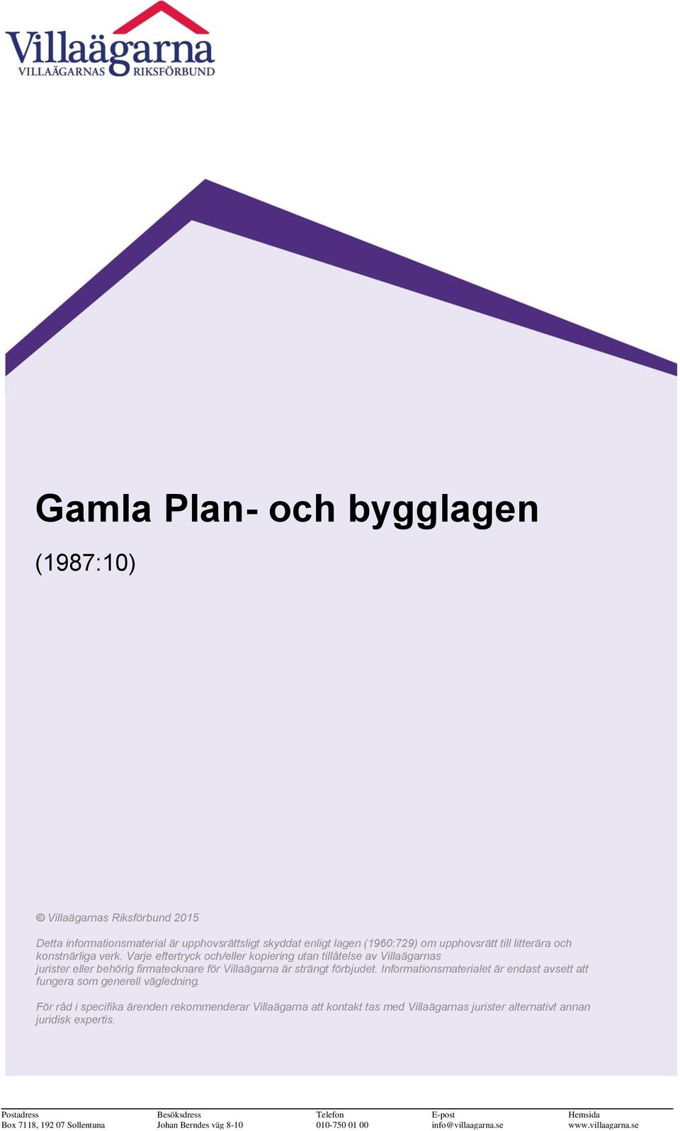 Informationsmaterialet är endast avsett att fungera som generell vägledning.