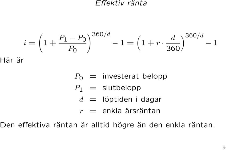 slutbelopp d = löptiden i dagar r = enkla årsräntan