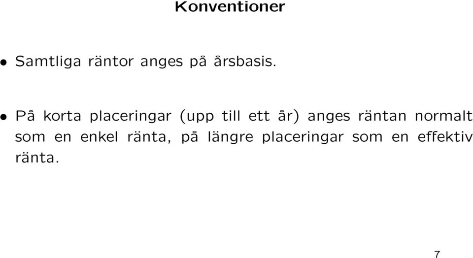 På korta placeringar (upp till ett år)