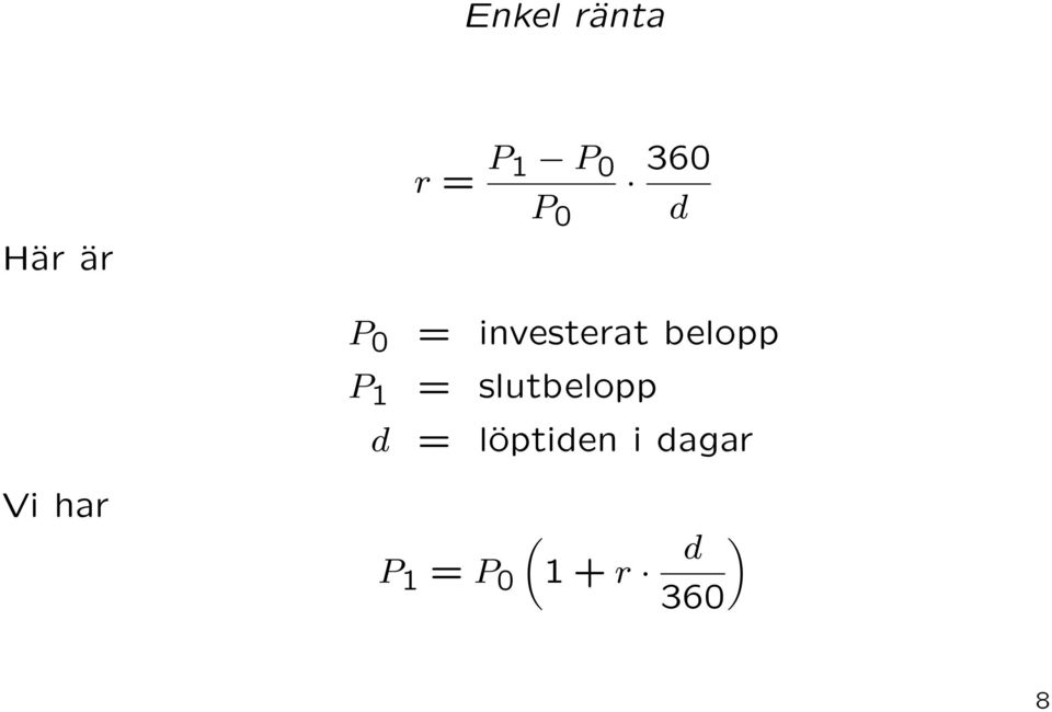 1 = slutbelopp d = löptiden i