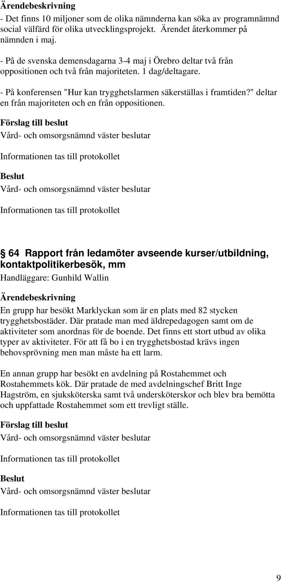 " deltar en från majoriteten och en från oppositionen.