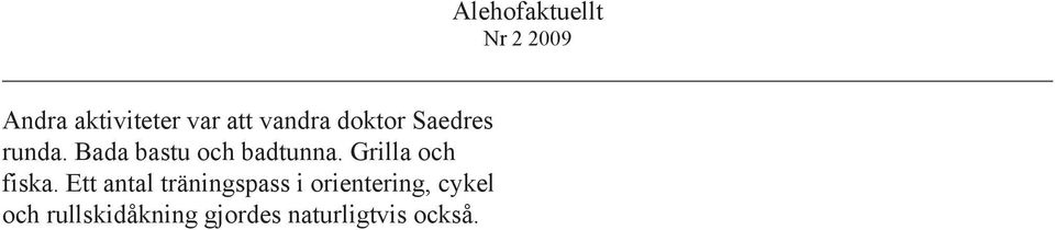 Ett antal träningspass i orientering, cykel och
