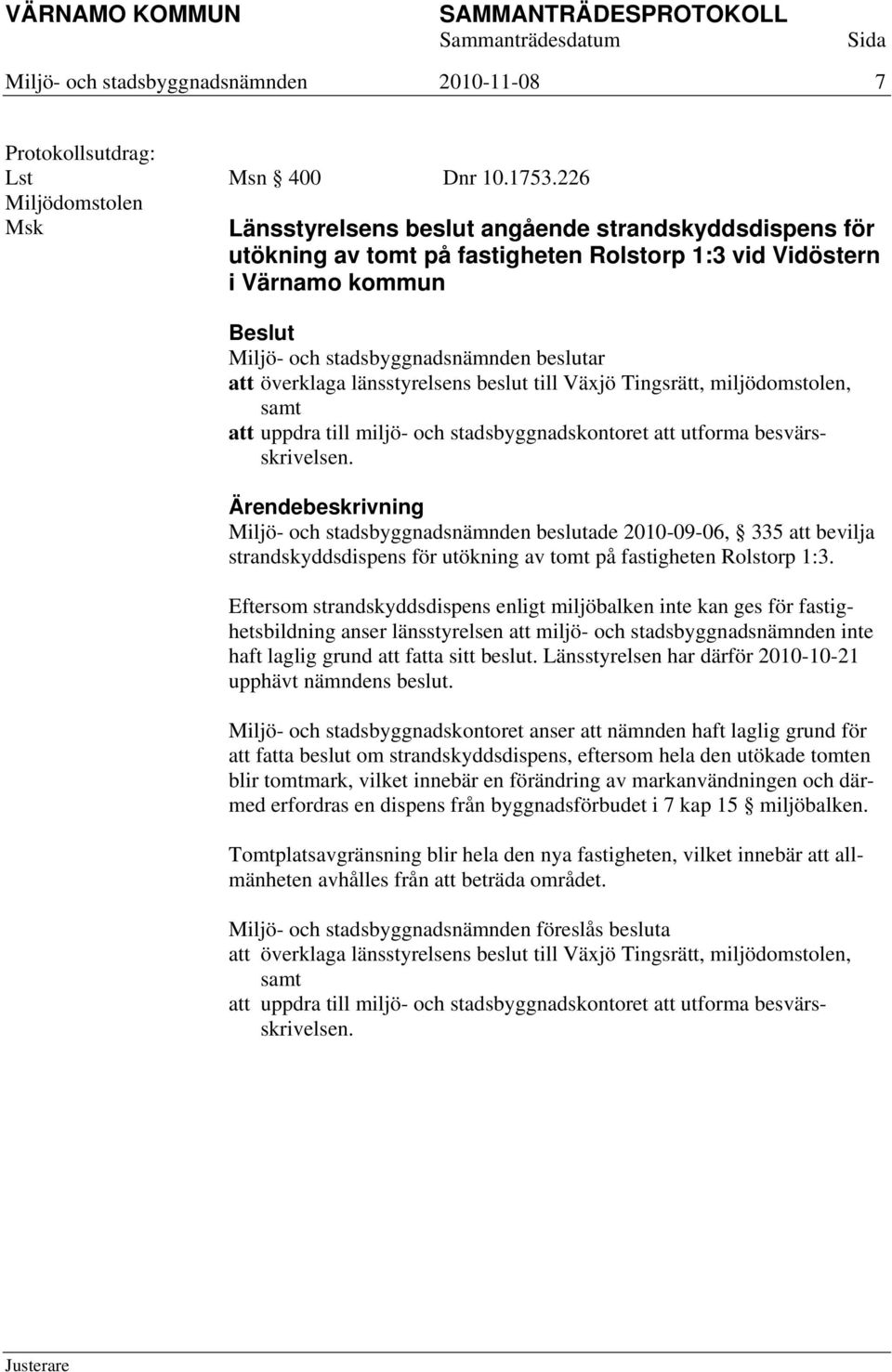 miljödomstolen, samt att uppdra till miljö- och stadsbyggnadskontoret att utforma besvärsskrivelsen.