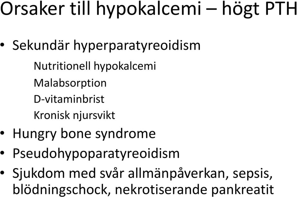njursvikt Hungry bone syndrome Pseudohypoparatyreoidism Sjukdom
