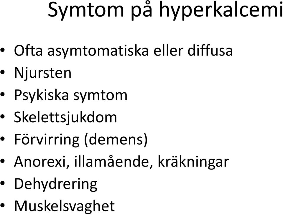 Skelettsjukdom Förvirring (demens) Anorexi,