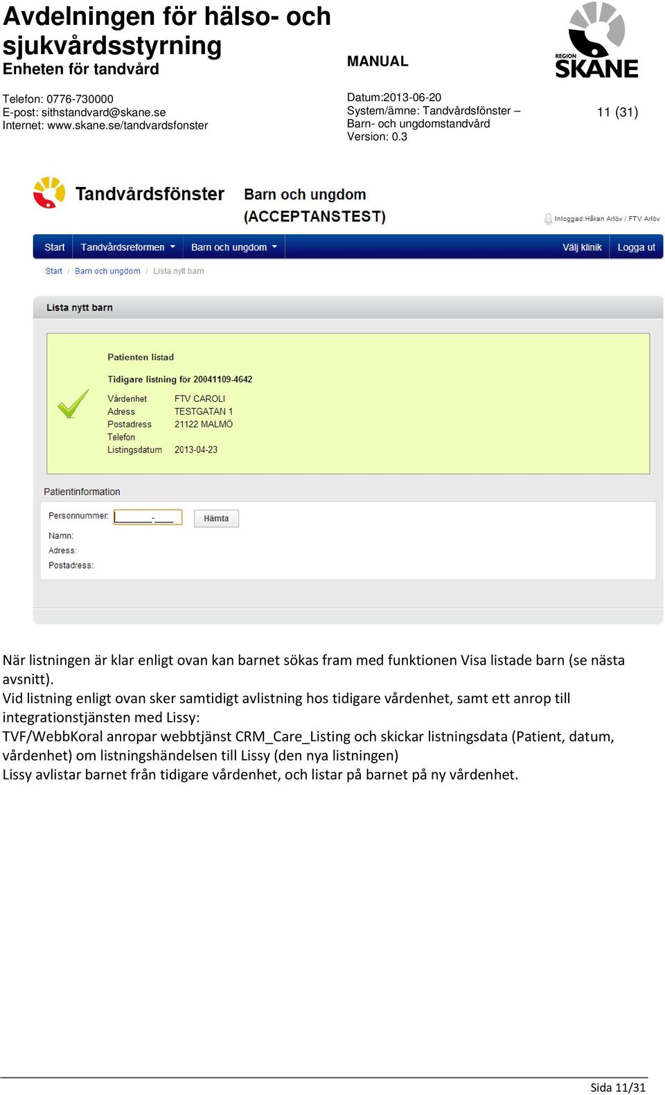 Lissy: TVF/WebbKoral anropar webbtjänst CRM_Care_Listing och skickar listningsdata (Patient, datum, vårdenhet) om