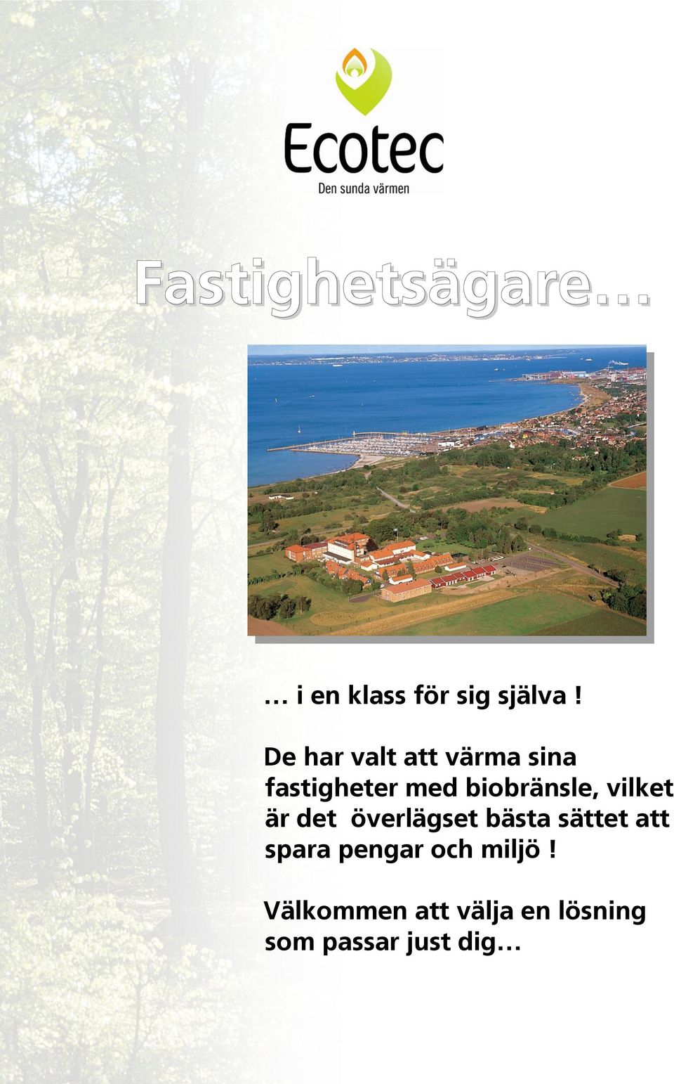 biobränsle, vilket är det överlägset bästa sättet att