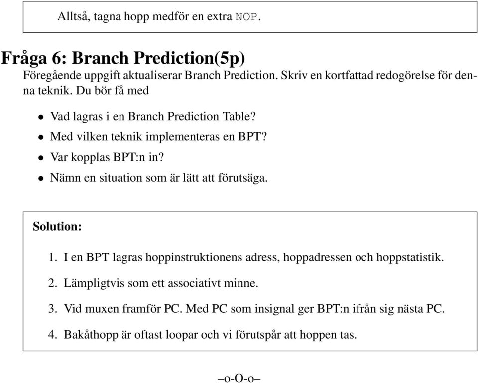 Var kopplas BPT:n in? Nämn en situation som är lätt att förutsäga. Solution: 1.