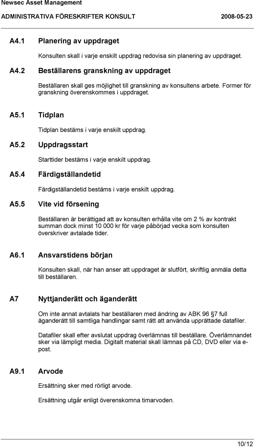 1 Tidplan Tidplan bestäms i varje enskilt uppdrag. A5.