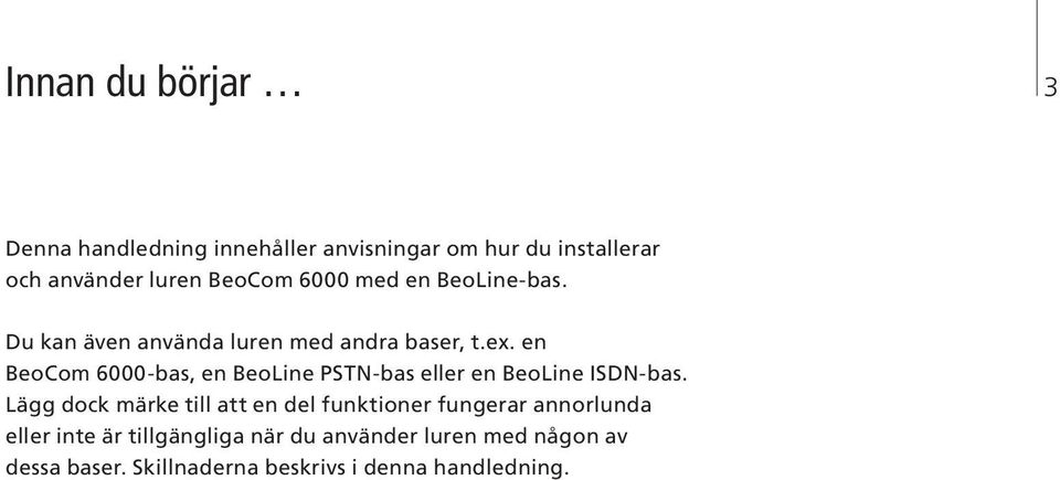 en BeoCom 6000-bas, en BeoLine PSTN-bas eller en BeoLine ISDN-bas.