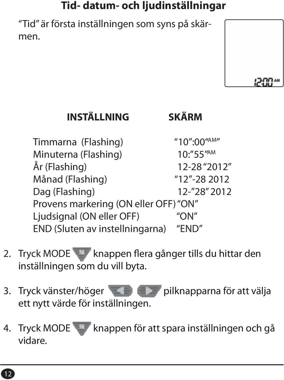 (Flashing) 12-28 2012 Provens markering (ON eller OFF) ON Ljudsignal (ON eller OFF) ON END (Sluten av instellningarna) END 2.