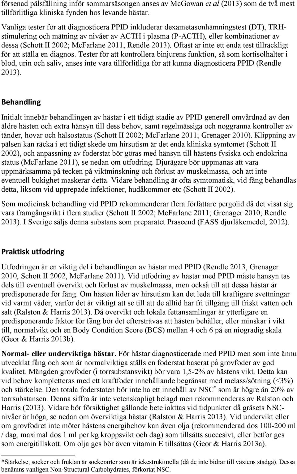McFarlane 2011; Rendle 2013). Oftast är inte ett enda test tillräckligt för att ställa en diagnos.