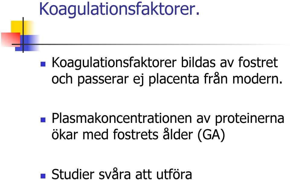 passerar ej placenta från modern.