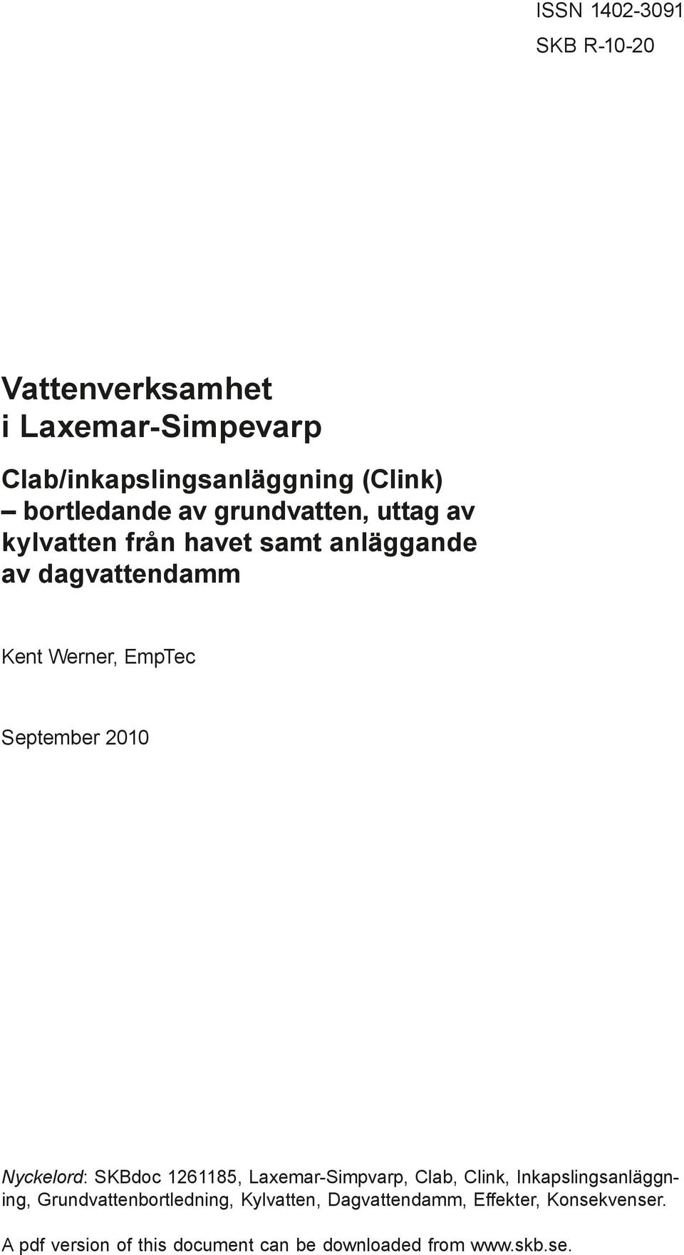 från havet samt anläggande av dagvattendamm Kent Werner, EmpTec September 2010 Nyckelord: SKBdoc 1261185,