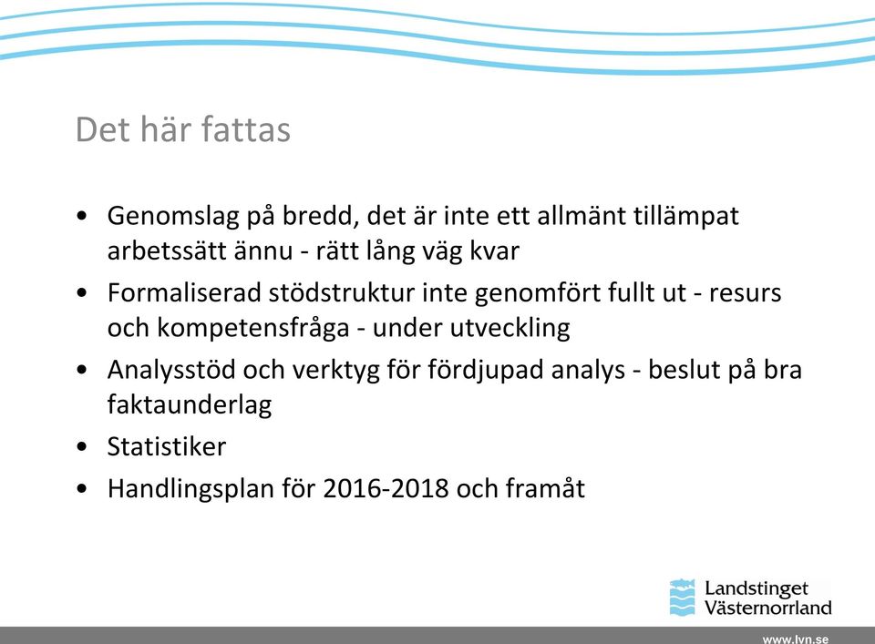 kompetensfråga - under utveckling Analysstöd och verktyg för fördjupad analys -