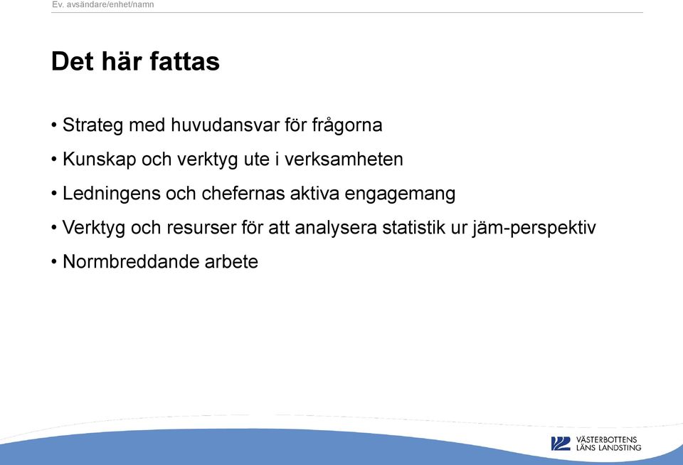 verksamheten Ledningens och chefernas aktiva engagemang