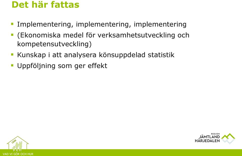 verksamhetsutveckling och kompetensutveckling) Kunskap