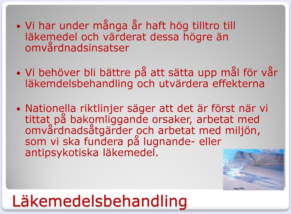 riktlinjer säger att det är först när vi tittat på bakomliggande orsaker, arbetat med omvårdnadsåtgärder